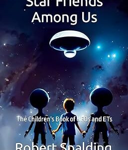 Star Friends Among Us: The Children's Book of UFOs and ETs